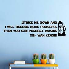 But first, while moving in a circle, it hits its target. Wall Vinyl Decal Quote Sticker Home Decor Art Mural Strike Me Down I Shall Become More Powerful Than You Could Possibly Imagine Star Wars Obi Wan Kenobi Z298 Amazon Com