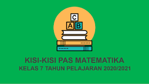 Memahami pengetahuan (faktual, konseptual, dan prosedural) berdasarkan rasa ingin tahunya tentang ilmu pengetahuan, teknologi, seni, budaya terkait fenomena dan kejadian. Kisi Kisi Soal Pas Matematika Smp Kelas 7 Semester 1 Tahun Pelajaran 2020 2021 Didno76 Com