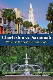 Charleston Vs Savannah Georgia Vacation Best Vacation Spots Vacation