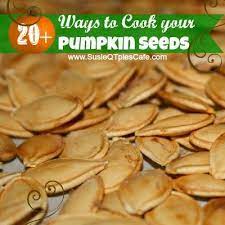Susieqtpies Cafe 20 Ways To Cook Your Pumpkin Seeds Pumpkin Seed Recipes Easy Autumn Recipes Fall Recipes