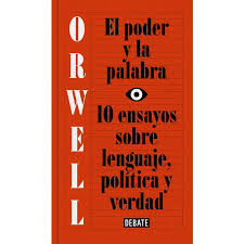 El poder de la palabra: El Poder Y La Palabra 10 Ensayos Sobre Lenguaje Politica Y Verdad Autor George Orwell Pdf Gratis