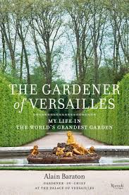 The palace of versailles is one of the most extraordinary achievements of 17th century european architecture. Gardener Of Versailles My Life In The World S Grandest Garden Baraton Alain Murray Christopher Brent Amazon De Bucher