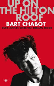 So spektakulär wie sein leben verlaufen war, so spektakulär nahm er abschied davon. Up On The Hilton Roof Over Leven En Werk Van Herman Brood Amazon De Chabot Bart Fremdsprachige Bucher