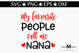 Free My Favourite People Call Me Nana Svg Crafter File Free File Svg Cut