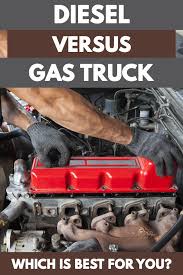 Maybe you would like to learn more about one of these? Diesel Vs Gas Truck Which Is Best For You