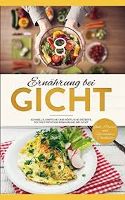 Ernahrung Bei Gicht Schnelle Einfache Und Kostliche Rezepte Bei Gichterkrankung So Geht Richtige Ernahrung Bei Gicht Ernahrung Purinarme Ernahrung Ernahrung