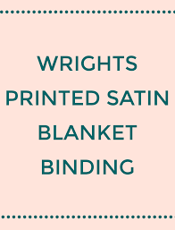Blanket binding is a wide strip of satin folded in half. Wrights Printed Satin Blanket Binding Stonemountain Daughter Fabrics