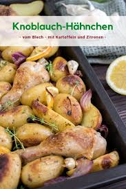 Knuspriges Knoblauch Hahnchen Aus Dem Ofen Mit Kartoffeln Und Zitronen Rezept Rezepte Abendessen Rezepte Einfache Gerichte