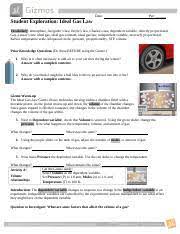 Explore relationships between amount, temperature, pressure, and volume for an ideal gas in a chamber with a moveable piston. Gizmos Ideal Gas Law Student Ws Docx Name Date Per Student Exploration Ideal Gas Law Vocabulary Atmosphere Avogadro U2019s Law Boyle U2019s Law Charles U2019s Course Hero