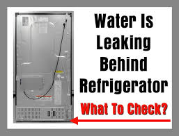 water is leaking behind refrigerator