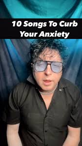 Top 10 songs to curb your anxiety. I pulled these from my own research in  the field, meaning, music I listen to when I’m frightened