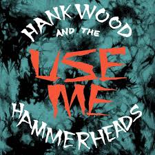 Use Me 7 Hank Wood And The Hammerheads Hank Use Me Neon Signs