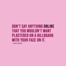 Don T Say Anything Online That You Scattered Quotes