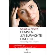 Flexão do verbo incestar na: Comment J Ai Surmonte L Inceste Des Consequences Aux Soins Broche Isabelle Aubry Achat Livre Fnac