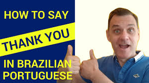 How do you say thank you in your language? How To Say Thank You In Brazilian Portuguese Youtube