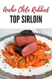 Ancho Chile Rubbed Top Sirloin Grill Momma Recipe Healthy Steak Recipes Sirloin Steak Recipes