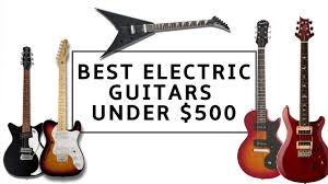 This page contains affiliate links. Best Electric Guitars Under 500 10 Epic Electrics For Smaller Budgets Guitar World