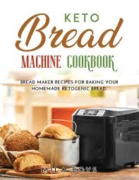 This keto bread bread machine recipe is aslo so incredibly easy to make. Keto Bread Machine Cookbook Bread Maker Recipes For Baking Your Homemade Ketogenic Bread Paperback Tattered Cover Book Store