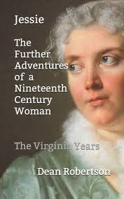 Jessie, The Further Adventures of a Nineteenth Century Woman: The Virginia  Years: Robertson, Dean: 9781549786051: Amazon.com: Books