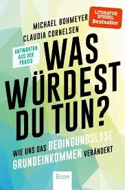 Darum probieren wir es einfach aus und sammeln per crowdfunding geld. Was Wurdest Du Tun Wie Uns Das Bedingungslose Grundeinkommen Verandert Antworten Aus Der Praxis Amazon Co Uk Bohmeyer Michael Cornelsen Claudia 9783430210072 Books