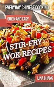 Free Ebook Everyday Chinese Cooking Quick And Easy Stir Fry Wok Recipes Wok Recipes Chinese Cooking Stir Fry Wok