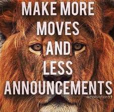 Make More Moves And Less Announcements Inspirational Quotes Motivation Actions Speak Louder Than Words Inspirational Quotes