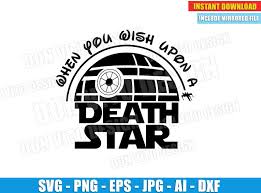 Add to wishlist quick view add to cart. When You Wish Upon A Death Star Svg Dxf Png Disney Star Wars Cut