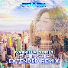 2018 gabriela gomes playback singles. Gabriela Gomes Deus Provera Frank Queiroz Extended Remix By Frank Queiroz Producer Dj Oficial