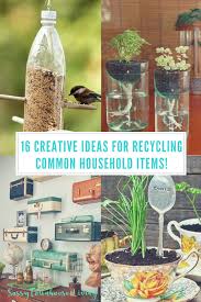 16 Creative Ideas For Recycling Common Household Items Recycle Crafts Diy Upcycle Crafts Diy Diy Upcycled Art