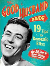 The Good Husband Guide: 19 Tips For Domestic Bliss: Ladies' Homemaker  Monthly: 9781604330397: Amazon.com: Books