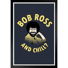 Trinx Bob Ross And Chill Funny Humor Meme Bob Ross Poster Bob Ross Collection Bob Art Painting Happy Accidents Motivational Poster Funny Bob Ross Afro And Beard Black Wood Framed Art Poster