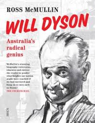 Will Dyson: Australia's Radical Genius by Ross McMullin