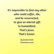 These famous easter bible verses remind us of the sacrifice jesus made on the cross for every one of us. Christian Easter Poems And Songs Religious Easter Poetry