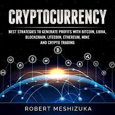 Amazon Com Cryptocurrency Best Strategies To Generate Profits With Bitcoin Libra Blockchain Litecoin Ethereum Mine And Crypto Trading Audible Audio Edition Robert Meshizuka Russell Newton Robert Meshizuka Audible Audiobooks