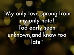 The more i give to thee,/the more i have, for both are infinite). Romeo And Juliet Love And Hate Quotes Love Quotes Collection Within Hd Images