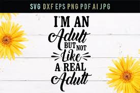 Get livescores, cup results, fixtures, league tables, statistics and more. Not Like A Real Adult Funny Cut File Svg Dxf Love Svg 225064 Svgs Design Bundles