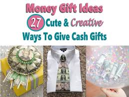 Дата начала 22 мар 2021. Money Gift Ideas 27 Creative Cash Gift Ideas For Any Occasion