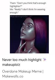 highlighter makeup meme saubhaya makeup