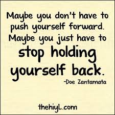 / quotes about pushing yourself forward. Inspirational Quotes On Moving Forward Push Forward Hold Back Maybe You Don T Have To Push Yourself Keep Pushing Quotes Inspirational Quotes Different Quotes