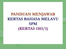 Panduan Menjawab Kertas Bahasa Melayu Spm Kertas 1103 1 Ppt Download