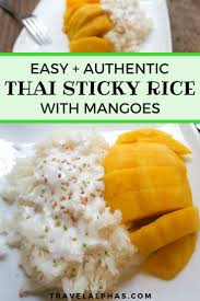 Easy And Authentic Thai Mango Sticky Rice Recipe Travel Alphas Recipe Sticky Rice Recipes Mango Sticky Rice Recipe Mango Sticky Rice