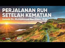 Roh ahli maksiat (orang yang gemar bermaksiat). Perjalanan Ruh Setelah Meninggal Ustadz Dr Muhammad Nur Ihsan Youtube
