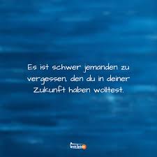 Es Ist Schwer Jemanden Zu Vergessen Den Du In Deiner Zukunft Haben Wolltest Coole Spruche Com