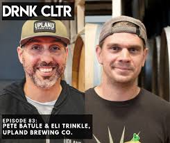 Episode 83: Upland Brewing Co., Pete Batule & Eli Trinkle — Drink Culture