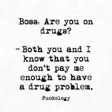 So you go to jail. Drug Quotes
