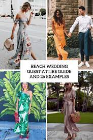 Beach Wedding Guest Attire Guide And 26 Examples Cover Beach Wedding Guest Dress Wedding Attire Guest Beach Wedding Guest Attire