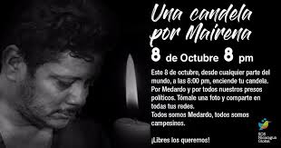 Este 8 de octubre a las 8:00 pm, desde cada rincón del 🌏 donde estes,  enciende una candela por Mairena🕯 Por el y por todxs los presxs políticos  y de conciencia. No