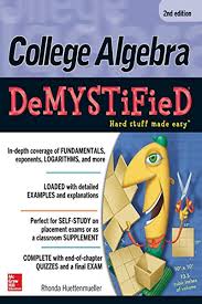 College Algebra Demystified 2nd Edition By Rhonda Huettenmueller Mcgraw Hill Education College Algebra Algebra Free Ebooks