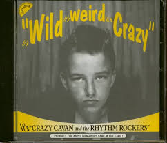 Crazy Cavan & The Rhythm Rockers It's Wild It's Weird It's Crazy (CD)
