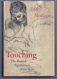 Touching The Human Significance Of The Skin By Ashley Montagu May Sarton On Charles Agvent Author Books Magazines Hardcover